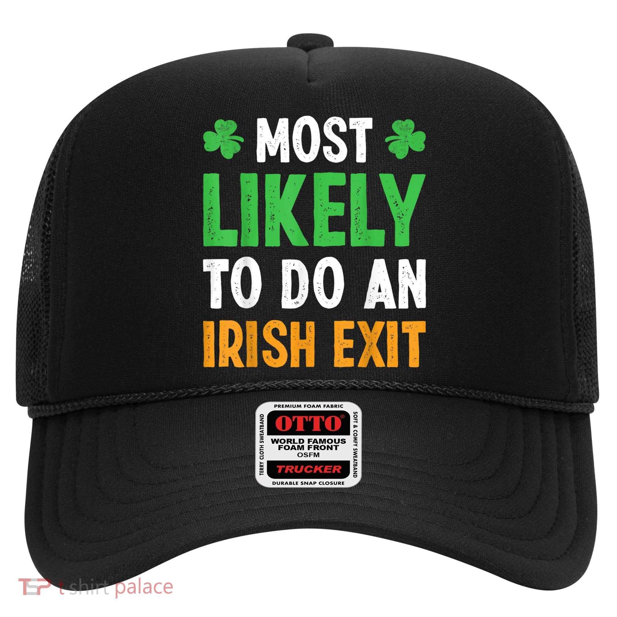 Most Likely To Do An Irish Exit Funny St Patrick Hat