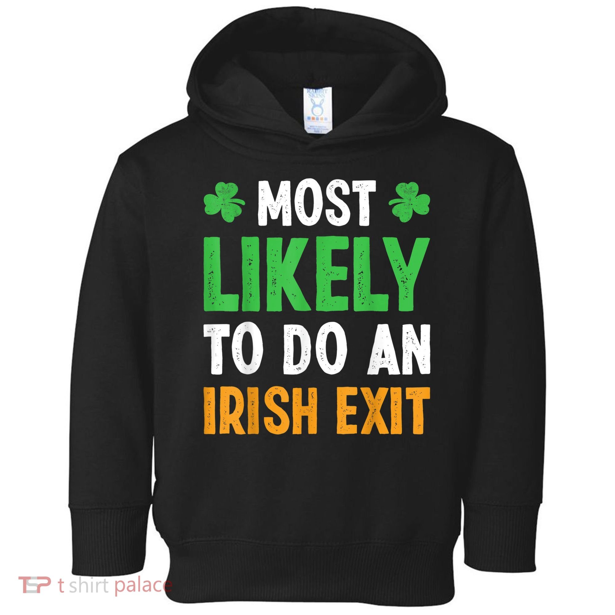Most Likely To Do An Irish Exit Funny St Patrick Toddler Hoodie
