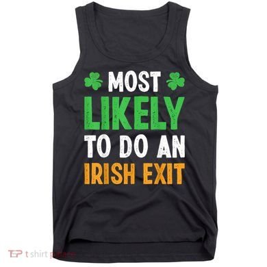 Most Likely To Do An Irish Exit Funny St Patrick Tank Top