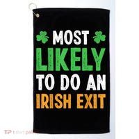 Most Likely To Do An Irish Exit Funny St Patrick Golf Towel thumb 0
