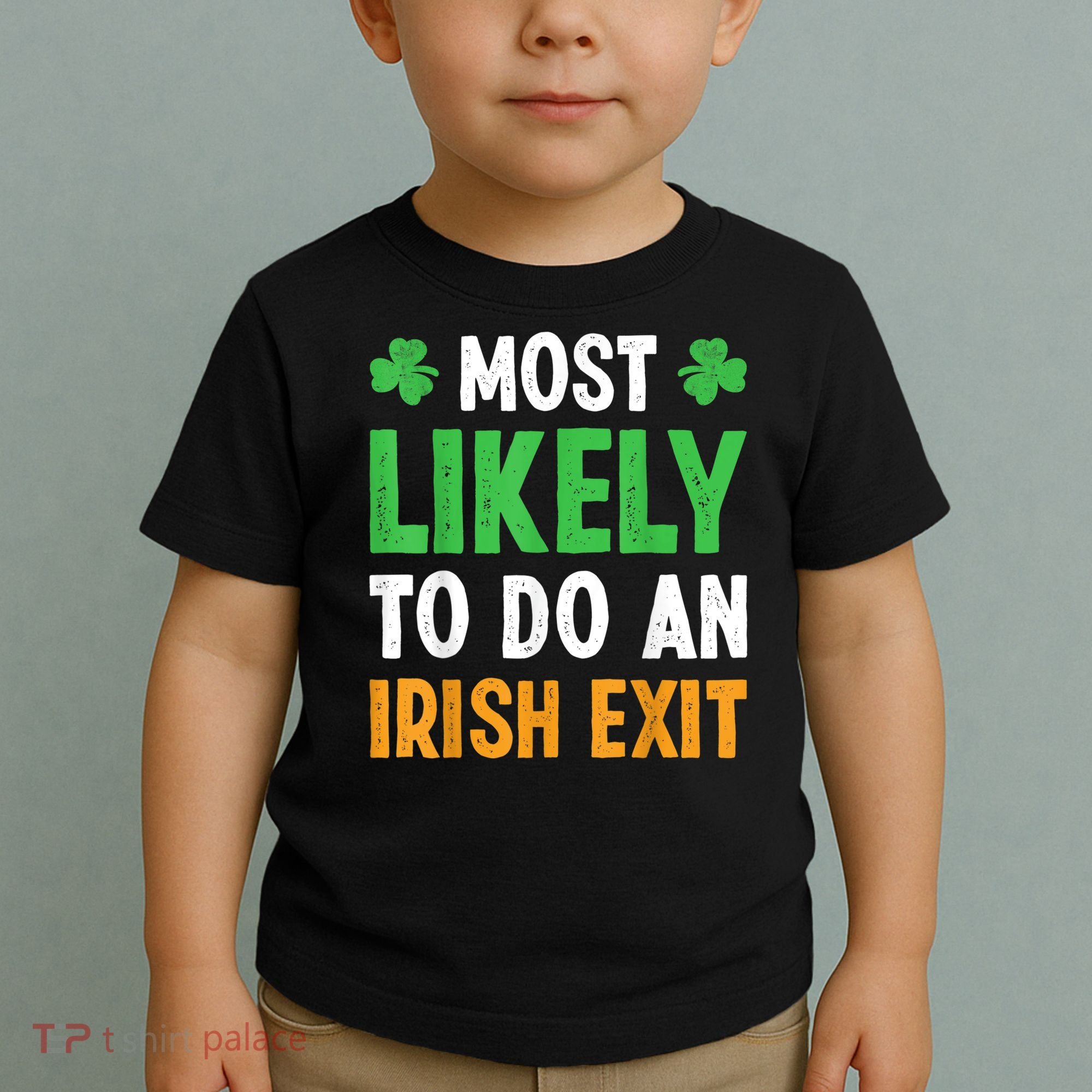 Most Likely To Do An Irish Exit Funny St Patrick Toddler T-Shirt