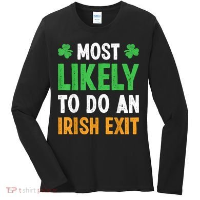 Most Likely To Do An Irish Exit Funny St Patrick Women's Long Sleeve Shirt