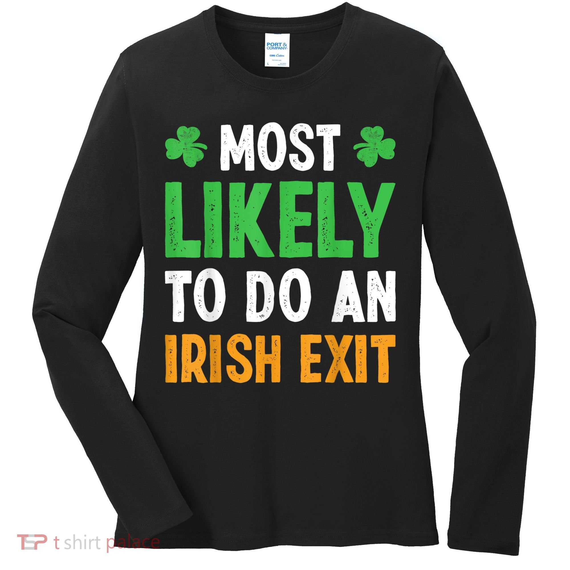 Most Likely To Do An Irish Exit Funny St Patrick Women's Long Sleeve Shirt