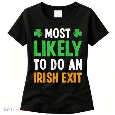 Most Likely To Do An Irish Exit Funny St Patrick Women's T-Shirt