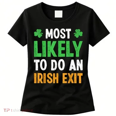 Most Likely To Do An Irish Exit Funny St Patrick Women's T-Shirt