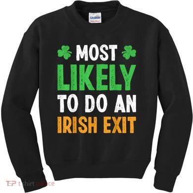 Most Likely To Do An Irish Exit Funny St Patrick Kids Sweatshirt