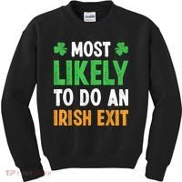 Most Likely To Do An Irish Exit Funny St Patrick Kids Sweatshirt thumb 0