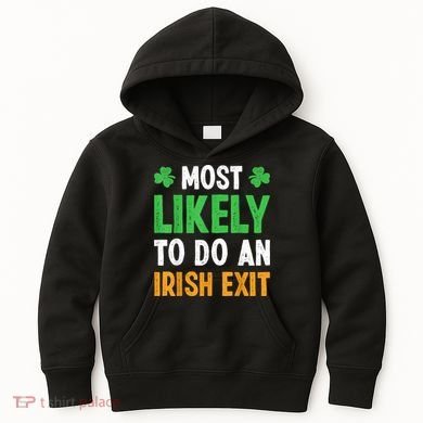 Most Likely To Do An Irish Exit Funny St Patrick Kids Hoodie