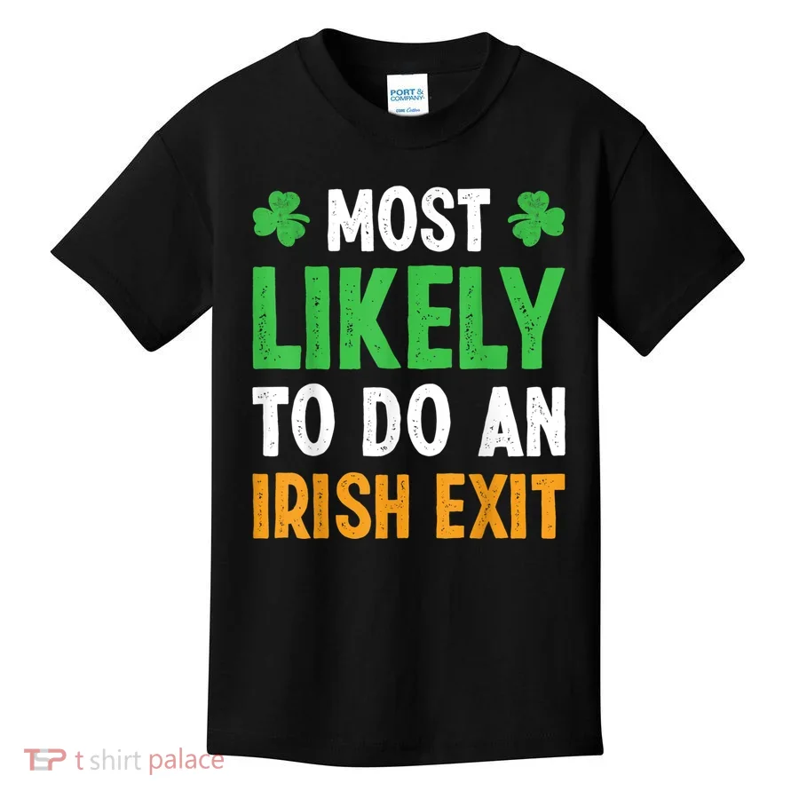 Most Likely To Do An Irish Exit Funny St Patrick Kids T-Shirt