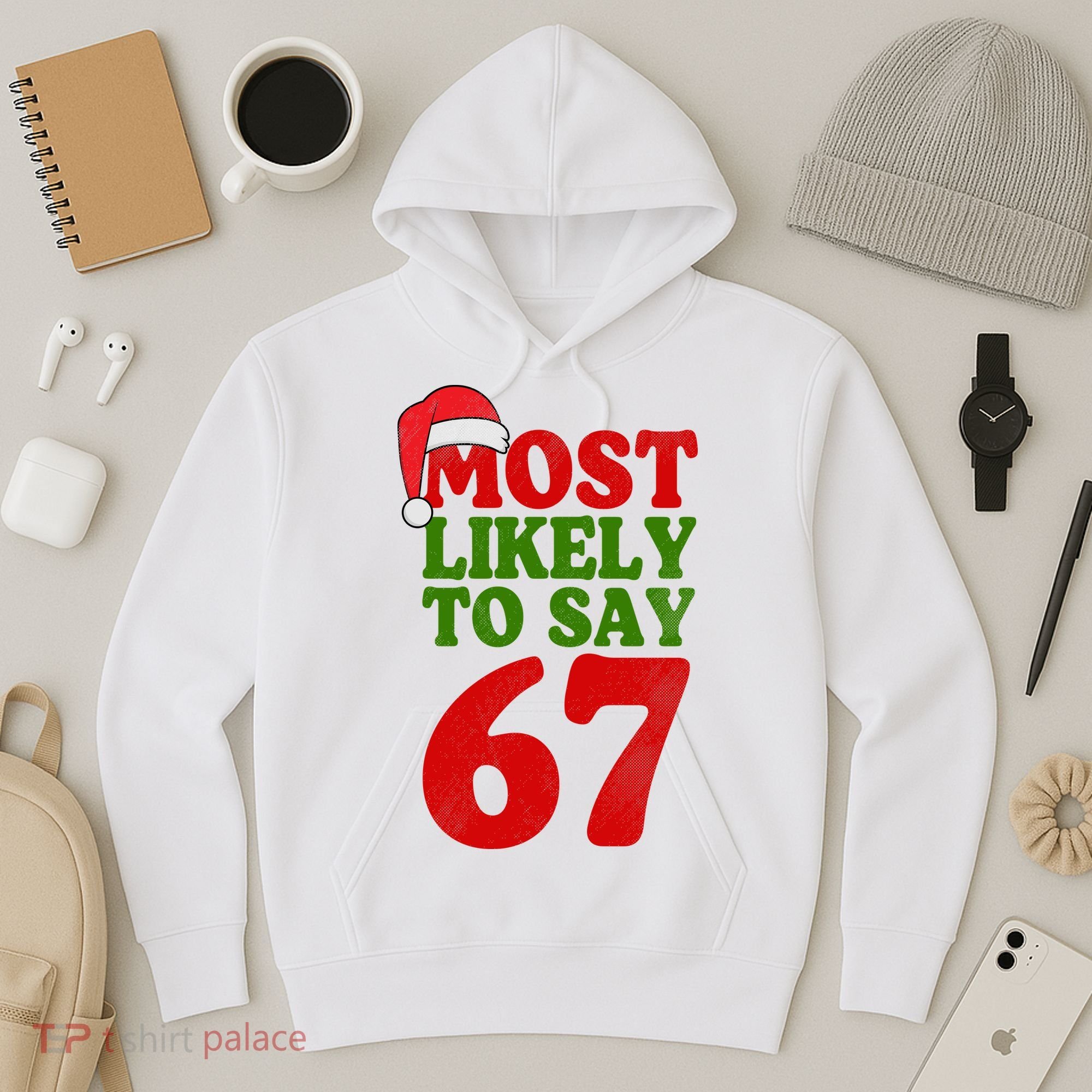 Most Likely To Say 67 Funny Christmas Hoodie