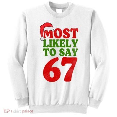 Most Likely To Say 67 Funny Christmas Sweatshirt