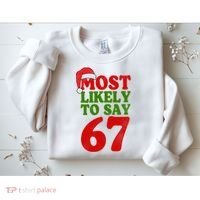 Most Likely To Say 67 Funny Christmas Sweatshirt thumb 2