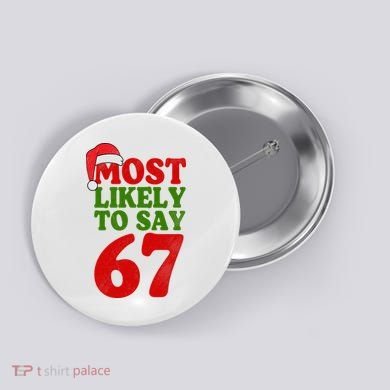 Most Likely To Say 67 Funny Christmas Button