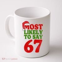 Most Likely To Say 67 Funny Christmas Coffee Mug thumb 0