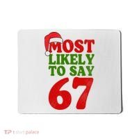 Most Likely To Say 67 Funny Christmas Mousepad thumb 0