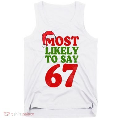 Most Likely To Say 67 Funny Christmas Tank Top