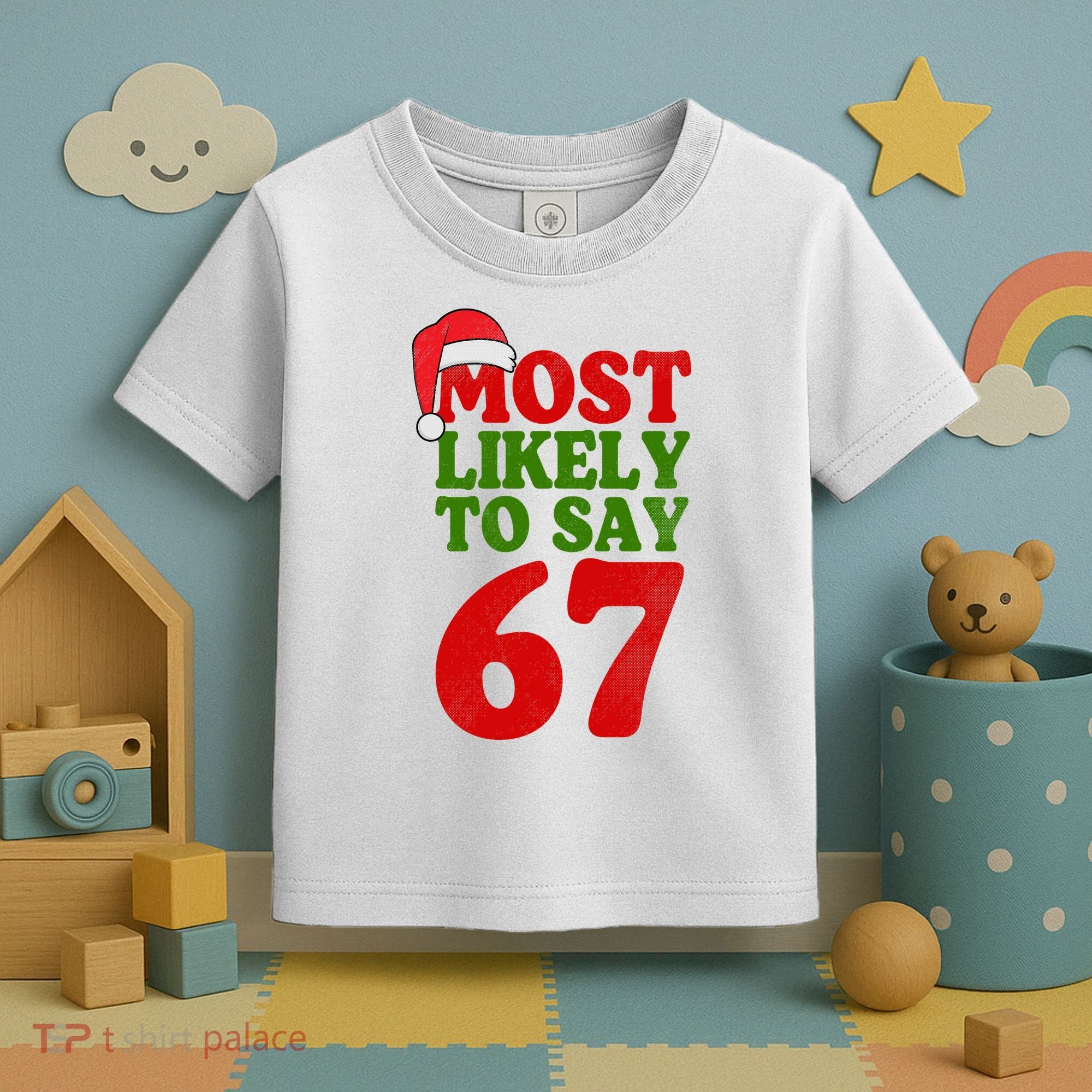 Most Likely To Say 67 Funny Christmas Toddler T-Shirt