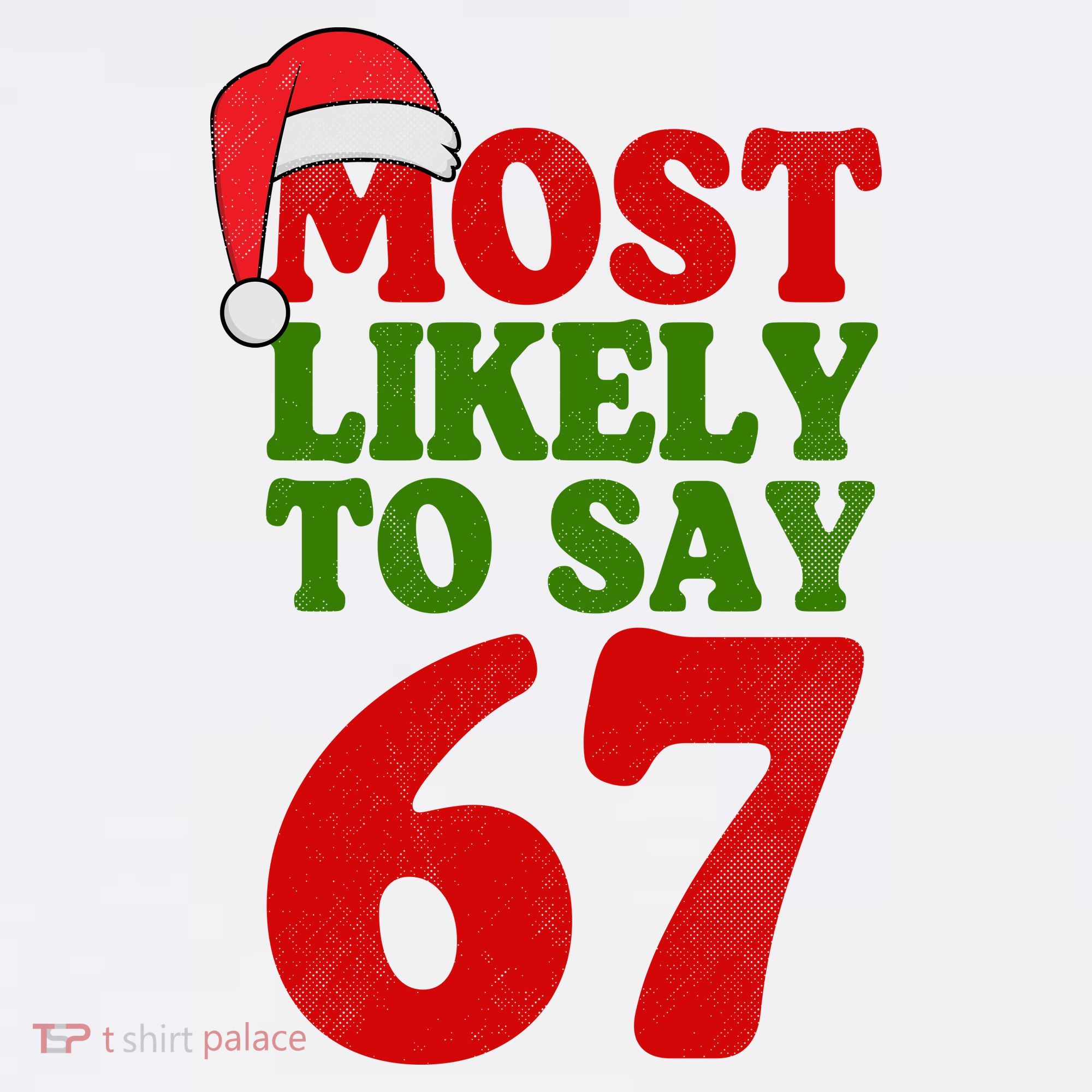Most Likely To Say 67 Funny Christmas Women's T-Shirt