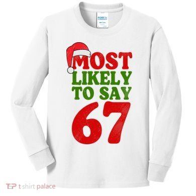 Most Likely To Say 67 Funny Christmas Kids Long Sleeve Shirt