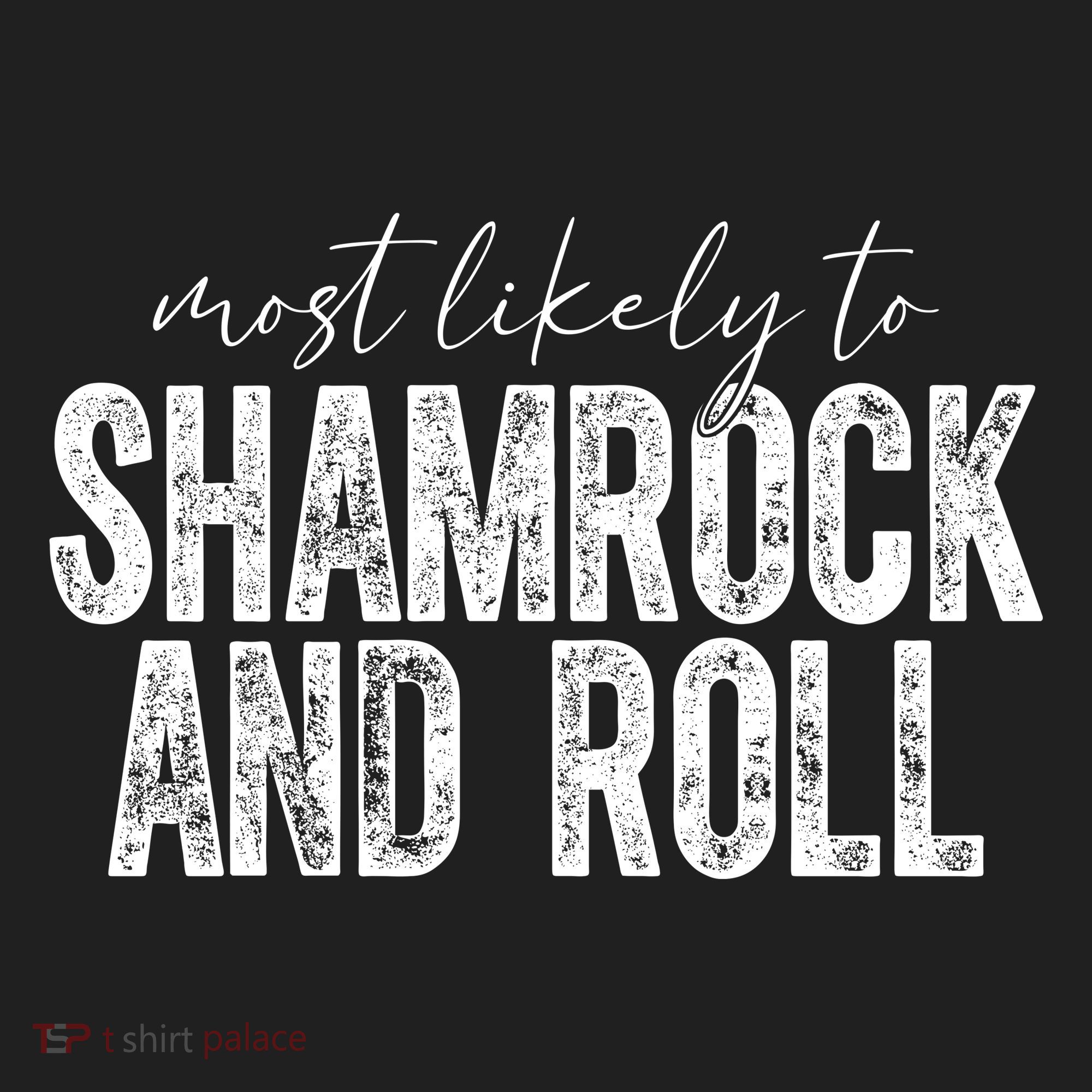 Most Likely To Be Shamrock And Roll Funny St Patricks Day Women's Sweatshirt