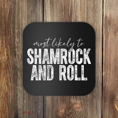 Most Likely To Be Shamrock And Roll Funny St Patricks Day Coaster