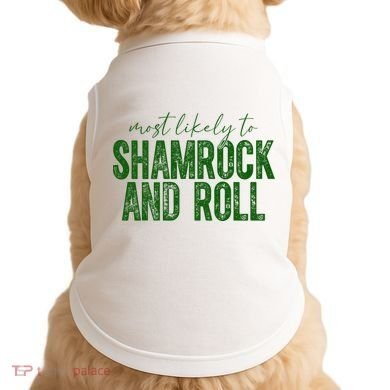 Most Likely To Be Shamrock And Roll Funny St Patricks Day Doggie Tank