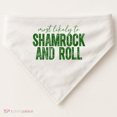 Most Likely To Be Shamrock And Roll Funny St Patricks Day USA-Made Doggie Bandana