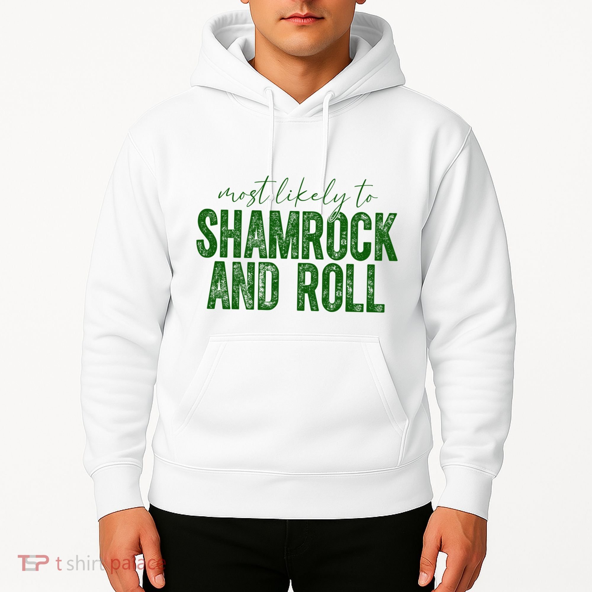 Most Likely To Be Shamrock And Roll Funny St Patricks Day Hoodie