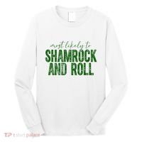 Most Likely To Be Shamrock And Roll Funny St Patricks Day Long Sleeve Shirt thumb 0