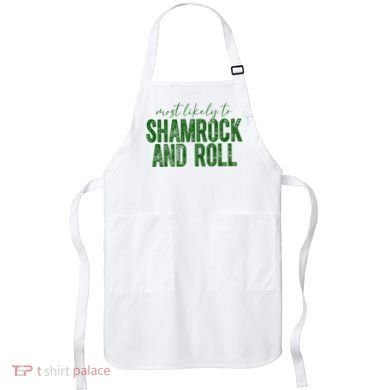 Most Likely To Be Shamrock And Roll Funny St Patricks Day Apron