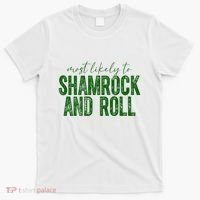 Most Likely To Be Shamrock And Roll Funny St Patricks Day T-Shirt thumb 0