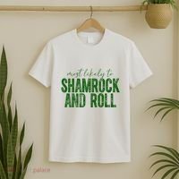 Most Likely To Be Shamrock And Roll Funny St Patricks Day T-Shirt thumb 2