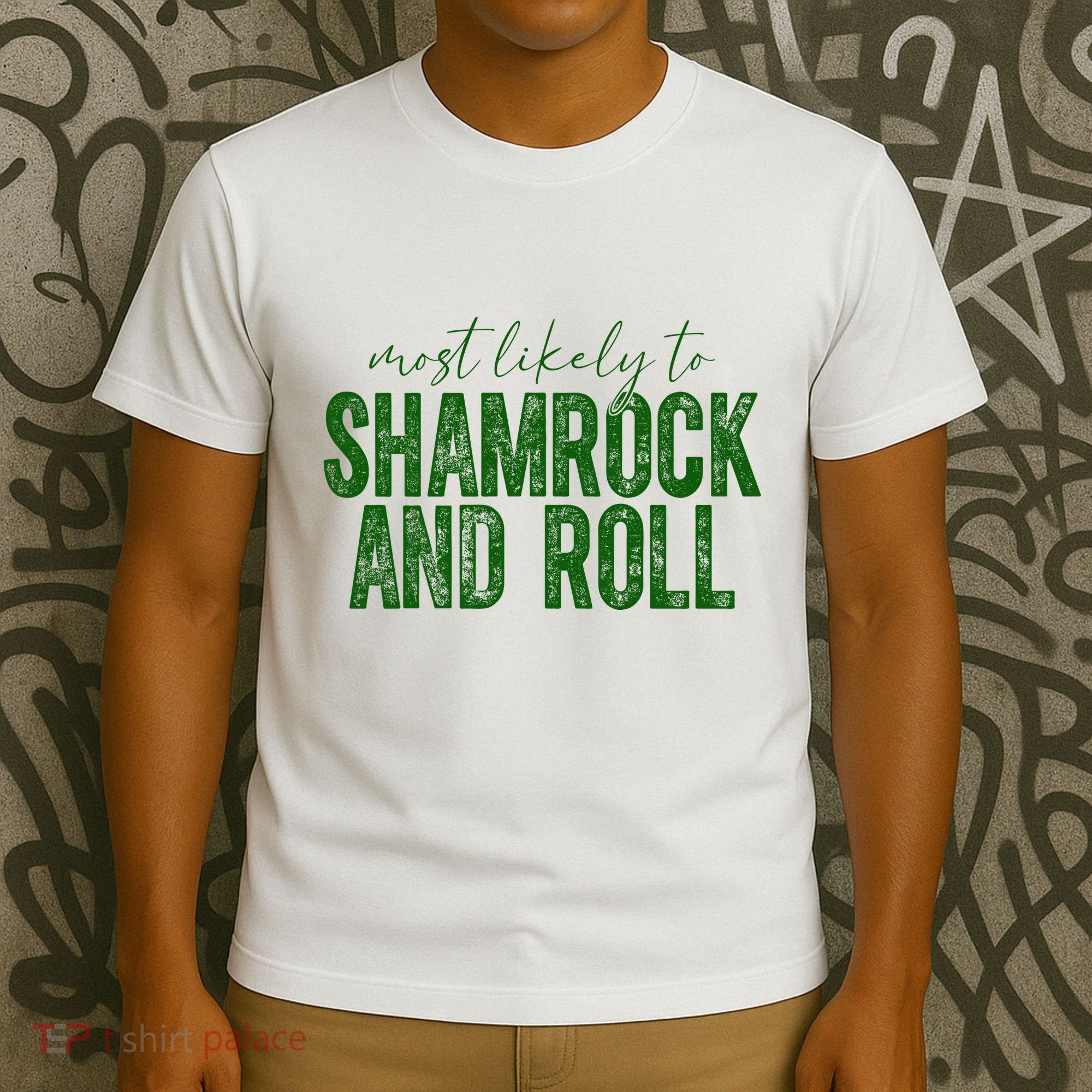 Most Likely To Be Shamrock And Roll Funny St Patricks Day T-Shirt