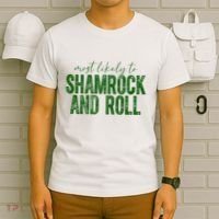 Most Likely To Be Shamrock And Roll Funny St Patricks Day T-Shirt thumb 6