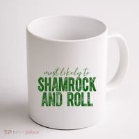 Most Likely To Be Shamrock And Roll Funny St Patricks Day Coffee Mug thumb 1