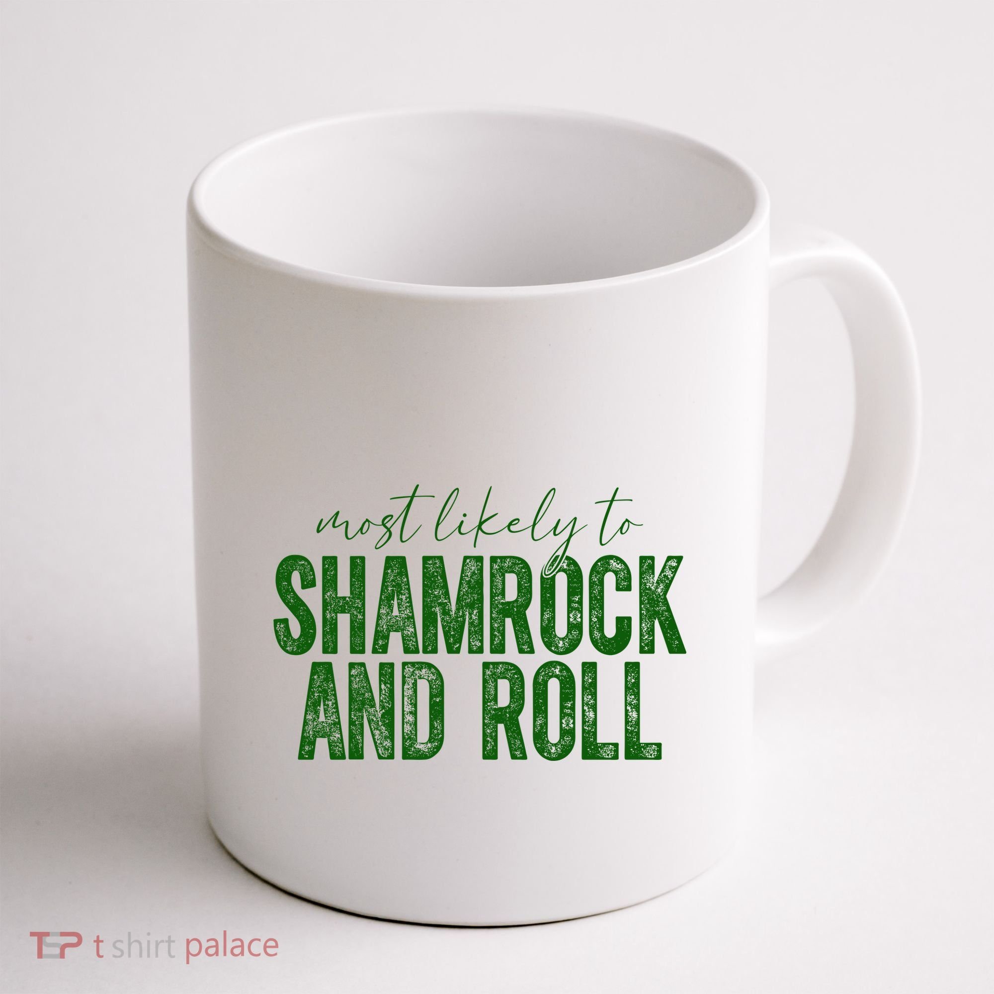 Most Likely To Be Shamrock And Roll Funny St Patricks Day Coffee Mug