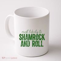 Most Likely To Be Shamrock And Roll Funny St Patricks Day Coffee Mug thumb 0