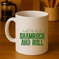 Most Likely To Be Shamrock And Roll Funny St Patricks Day Coffee Mug thumb 4