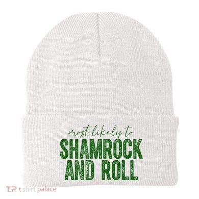 Most Likely To Be Shamrock And Roll Funny St Patricks Day Beanie
