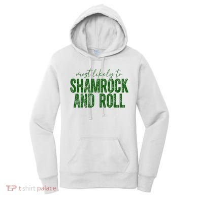 Most Likely To Be Shamrock And Roll Funny St Patricks Day Women's Hoodie