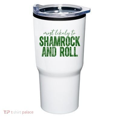 Most Likely To Be Shamrock And Roll Funny St Patricks Day Tumbler