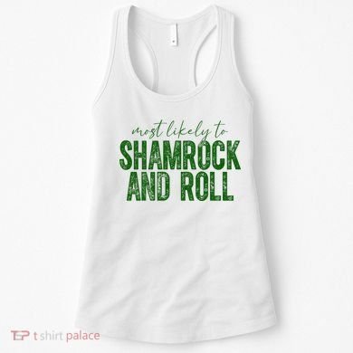 Most Likely To Be Shamrock And Roll Funny St Patricks Day Women's Tank Top