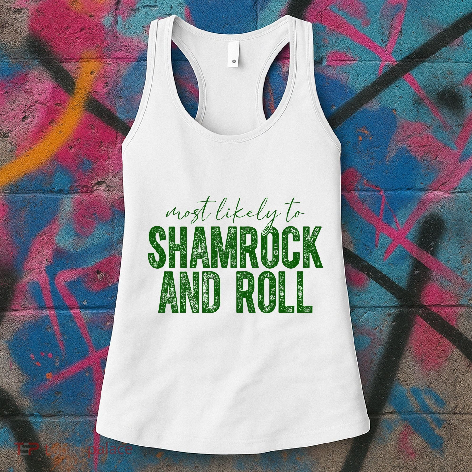 Most Likely To Be Shamrock And Roll Funny St Patricks Day Women's Tank Top