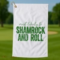 Most Likely To Be Shamrock And Roll Funny St Patricks Day Golf Towel thumb 1