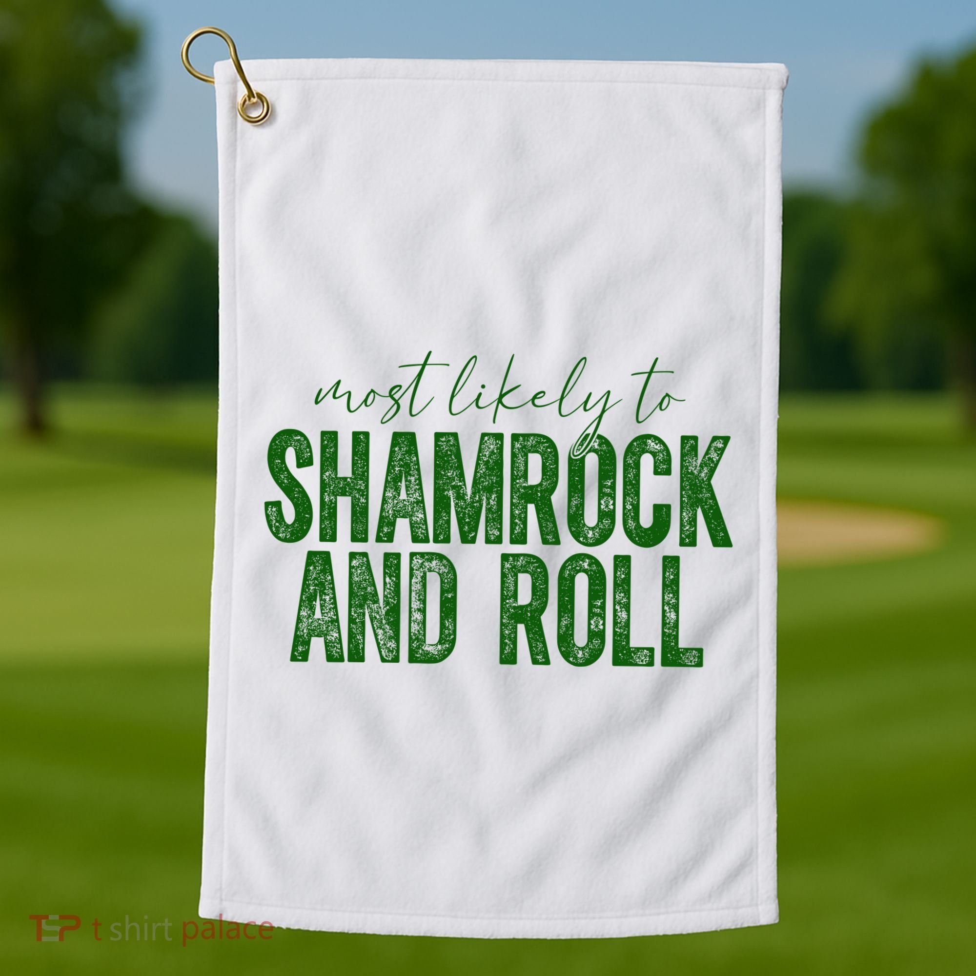 Most Likely To Be Shamrock And Roll Funny St Patricks Day Golf Towel
