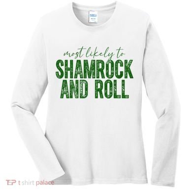Most Likely To Be Shamrock And Roll Funny St Patricks Day Women's Long Sleeve Shirt