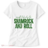 Most Likely To Be Shamrock And Roll Funny St Patricks Day Women's T-Shirt thumb 0