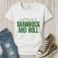 Most Likely To Be Shamrock And Roll Funny St Patricks Day Women's T-Shirt thumb 3