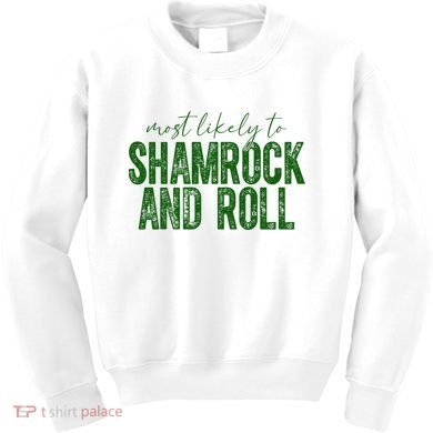 Most Likely To Be Shamrock And Roll Funny St Patricks Day Kids Sweatshirt