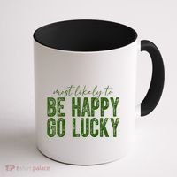 Most Likely To Be Happy Go Lucky Funny St Patricks Day Coffee Mug thumb 1